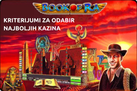 Kriterijumi za izbor najboljih kazina book of ra